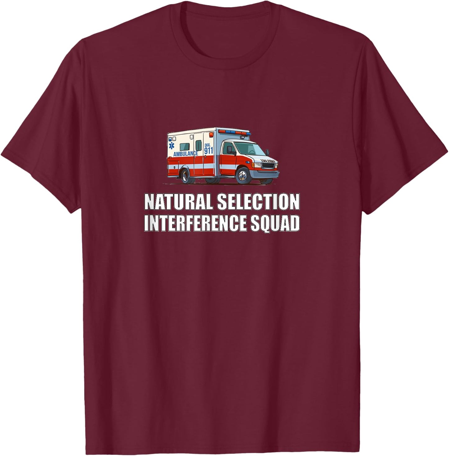 Sarcastic and Gifts Natural Selection Interference Squad EMT Paramedic Funny T-Shirt - T-Shirt | Maroon