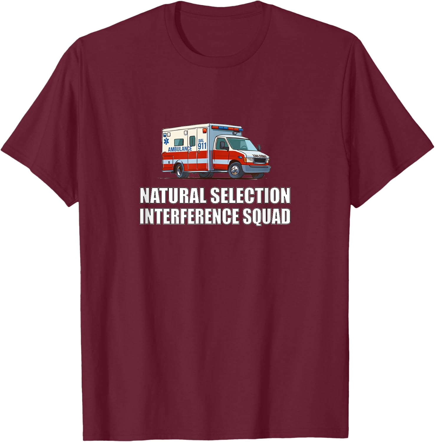 Sarcastic and Gifts Natural Selection Interference Squad EMT Paramedic Funny T-Shirt - T-Shirt | Maroon