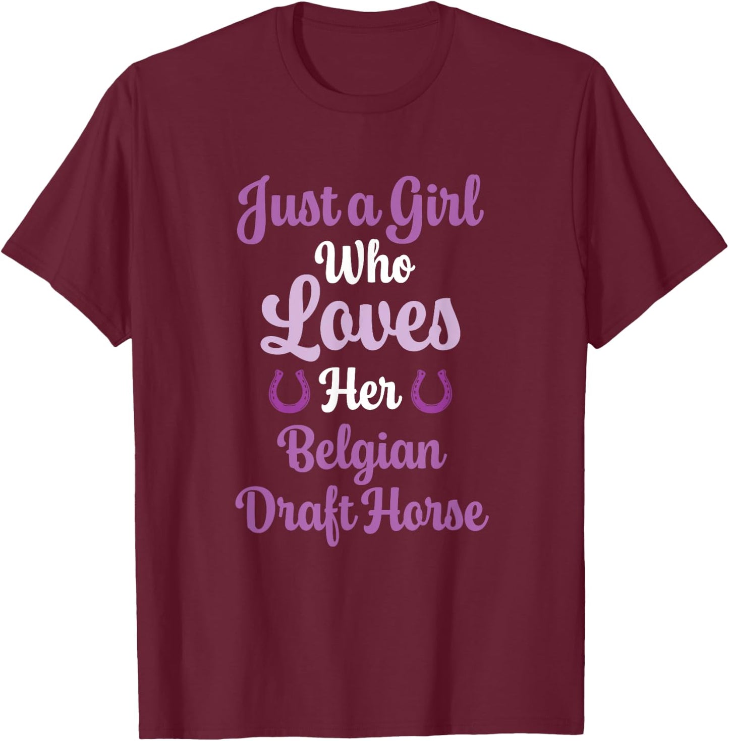 Belgian Draft Horse Gift : Love Belgian Draft Horse T-Shirt - T-Shirt | Maroon