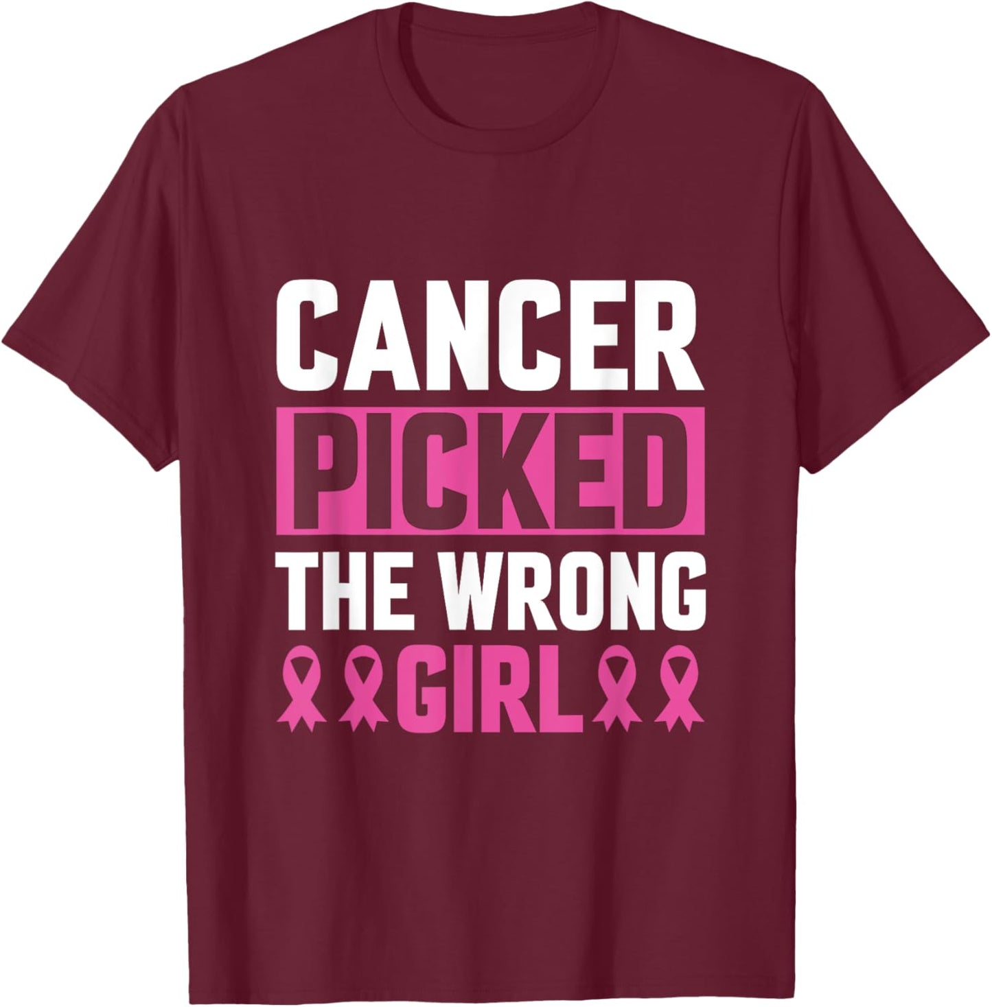 Breast Cancer Picked The Wrong Girl T-Shirt - T-Shirt | Maroon
