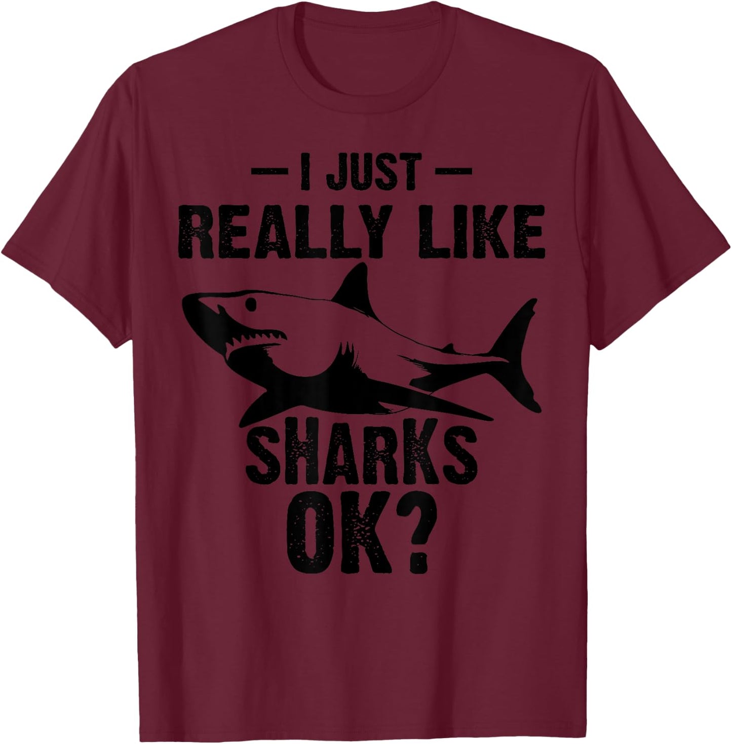 Funny I Just Really Like Sharks Gift Men Women Shark Lover T-Shirt - T-Shirt | Maroon