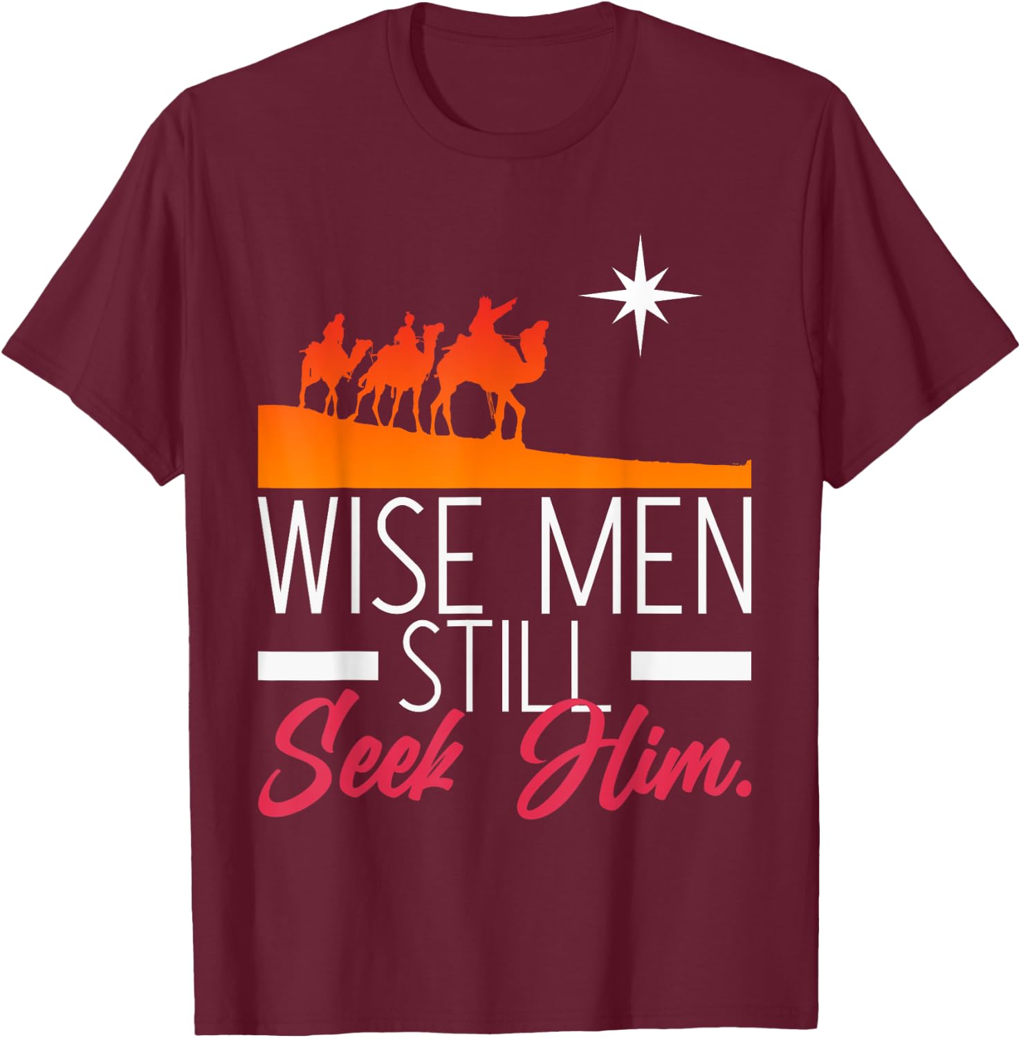 Wise Men Still Seek Him Prayer T-Shirt - T-Shirt | Maroon