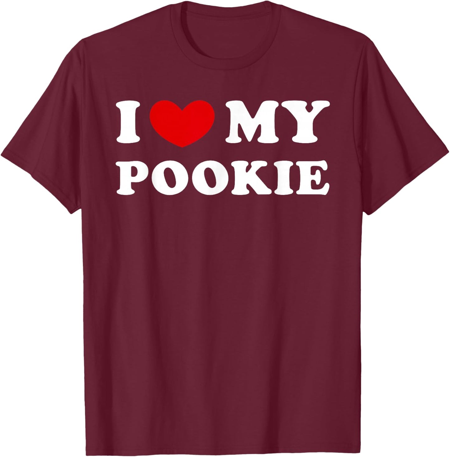I Love My Pookie, I Heart My Pookie T-Shirt - T-Shirt | Maroon