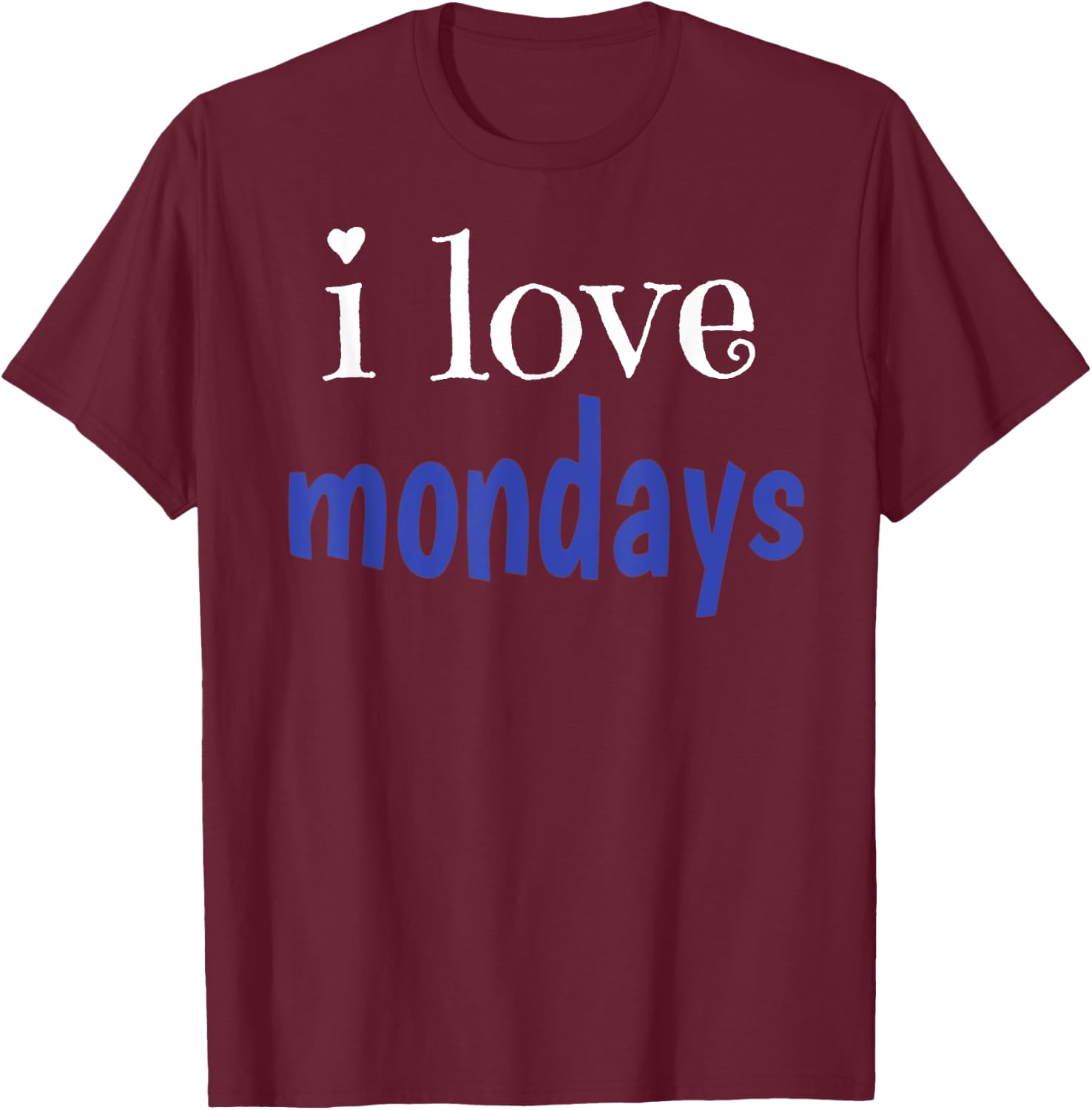 I Love Mondays T-Shirt - T-Shirt | Maroon