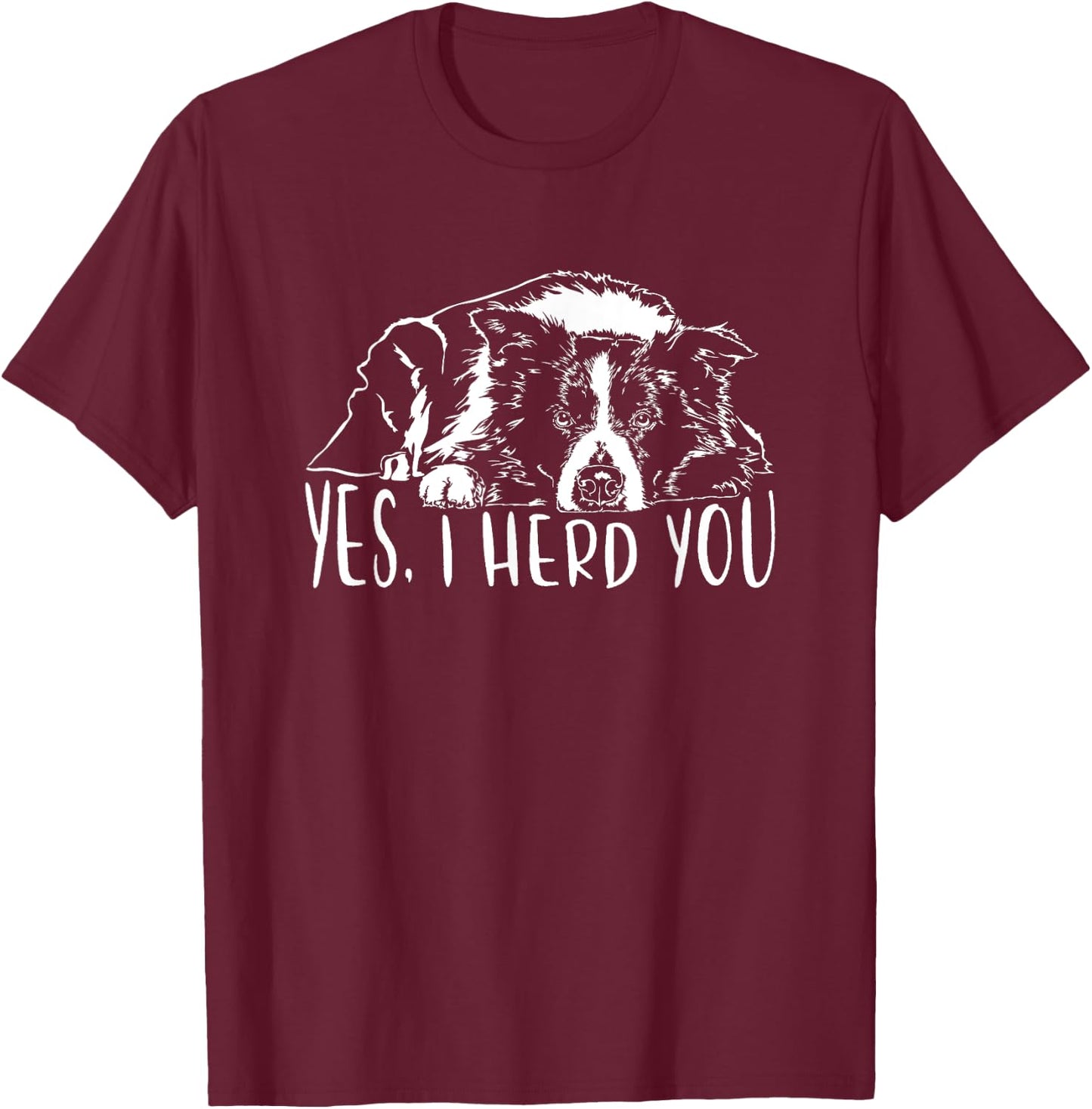 Border Collie I Herd You Herd You Dog Funny Dog Saying T-Shirt - T-Shirt | Maroon