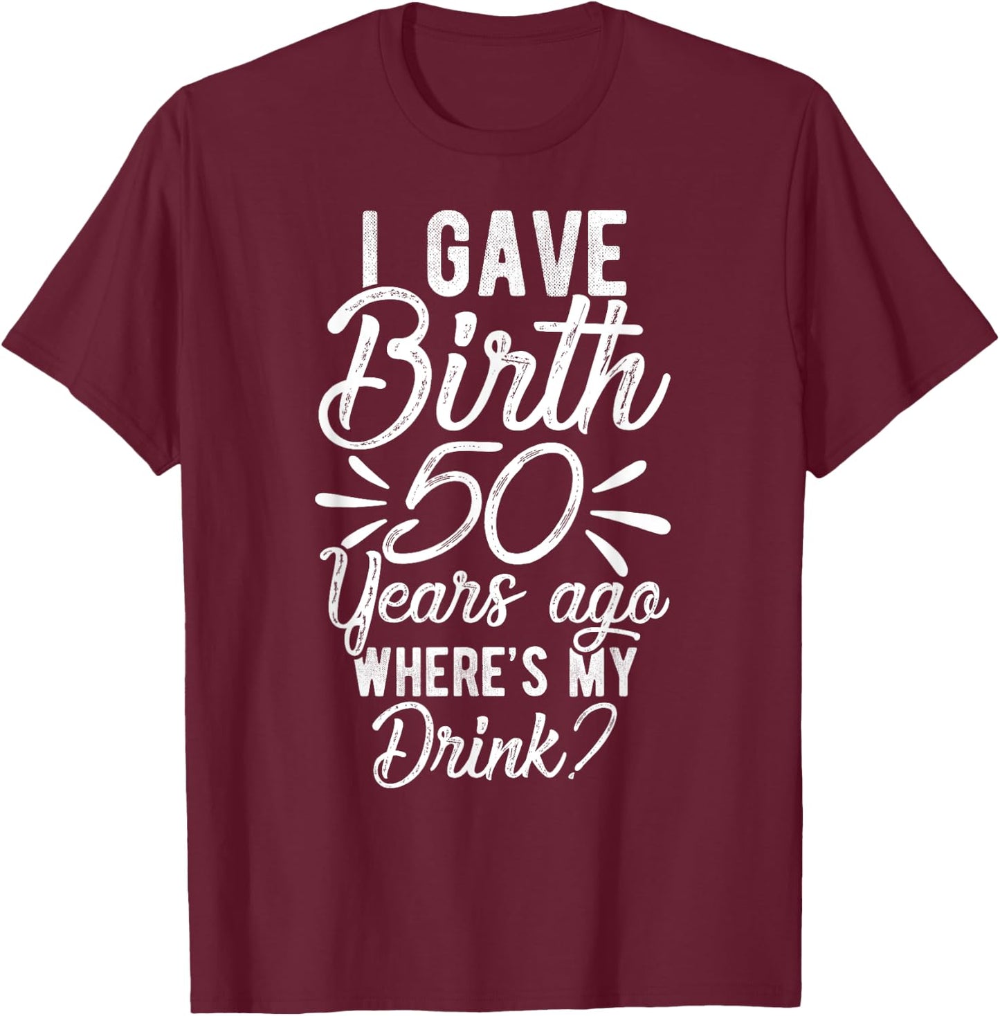 50th Birthday Mom of 50 Year Old Men Women Birthday T-Shirt - T-Shirt | Maroon