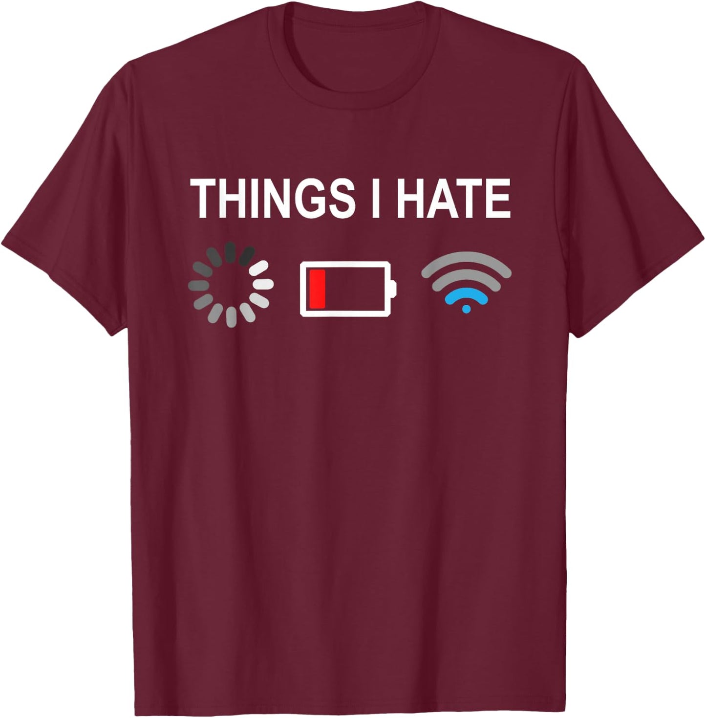 Things I Hate Funny Programmer Gamer Computer Nerd Streaming T-Shirt - T-Shirt | Maroon