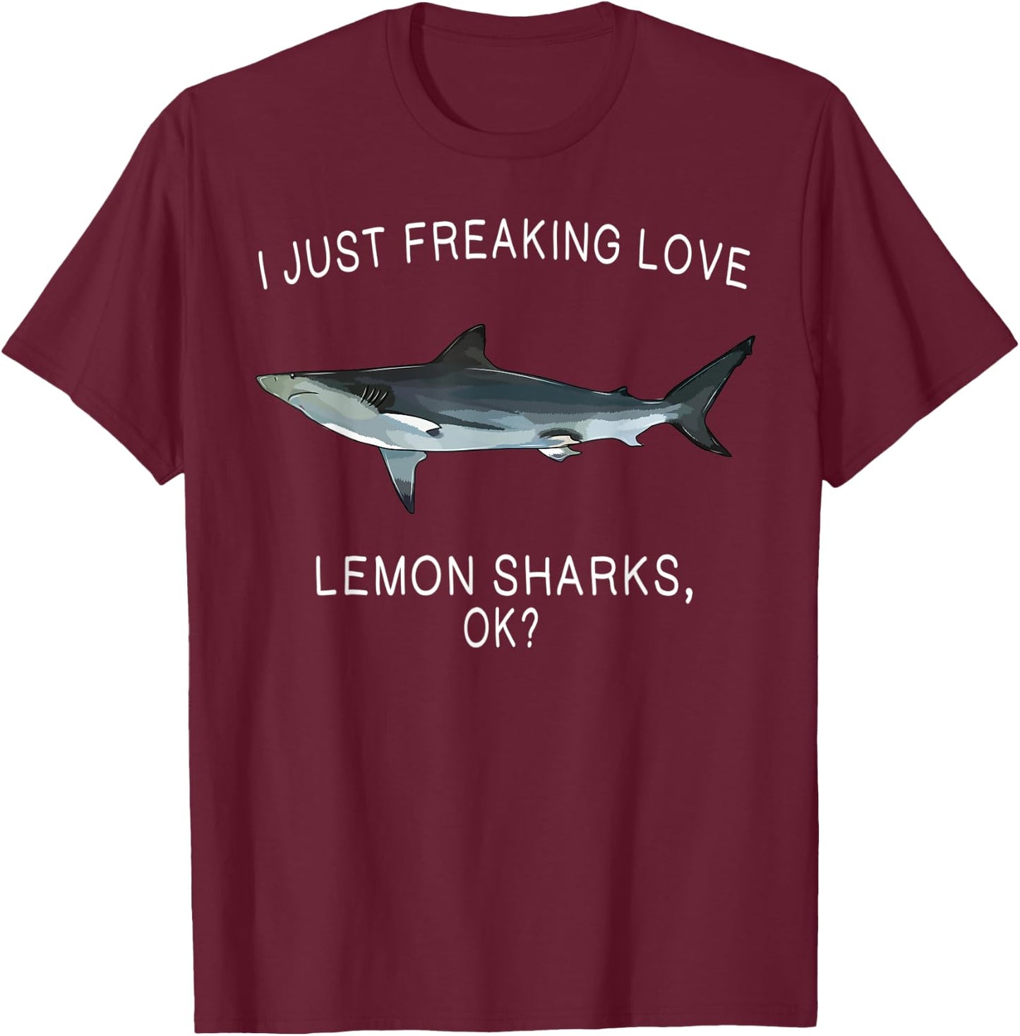 Funny I Just Freaking Love Lemon Shark Ok? Shark T-Shirt - T-Shirt | Maroon
