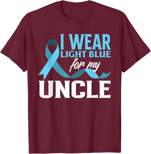 I Wear Light Blue For My Uncle Prostate Cancer Awareness T-Shirt - T-Shirt | Maroon