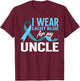 I Wear Light Blue For My Uncle Prostate Cancer Awareness T-Shirt - T-Shirt | Maroon