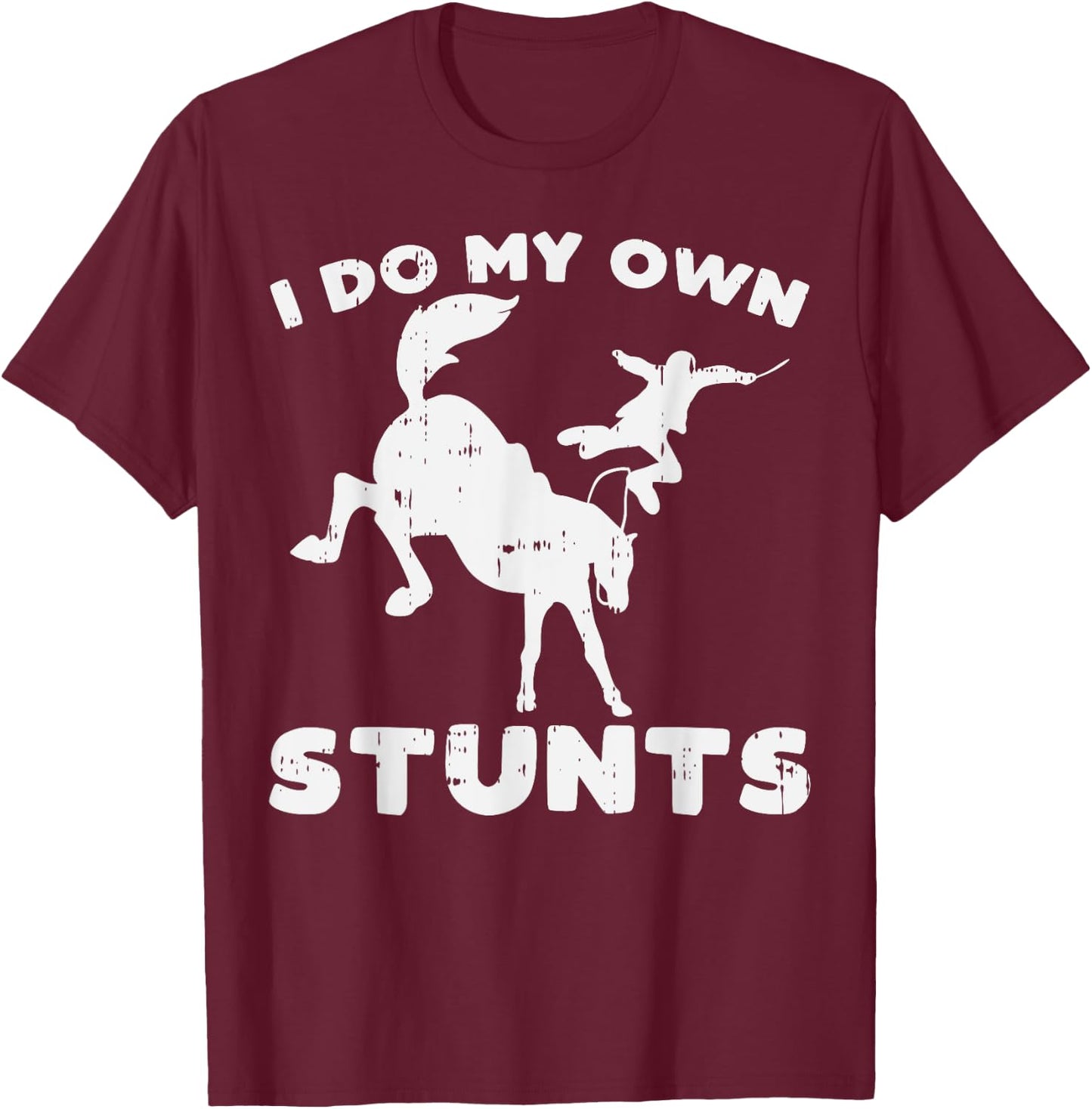 Do My Own Stunts Horse Funny Broken Bone Equestrian Gift T-Shirt - T-Shirt | Maroon