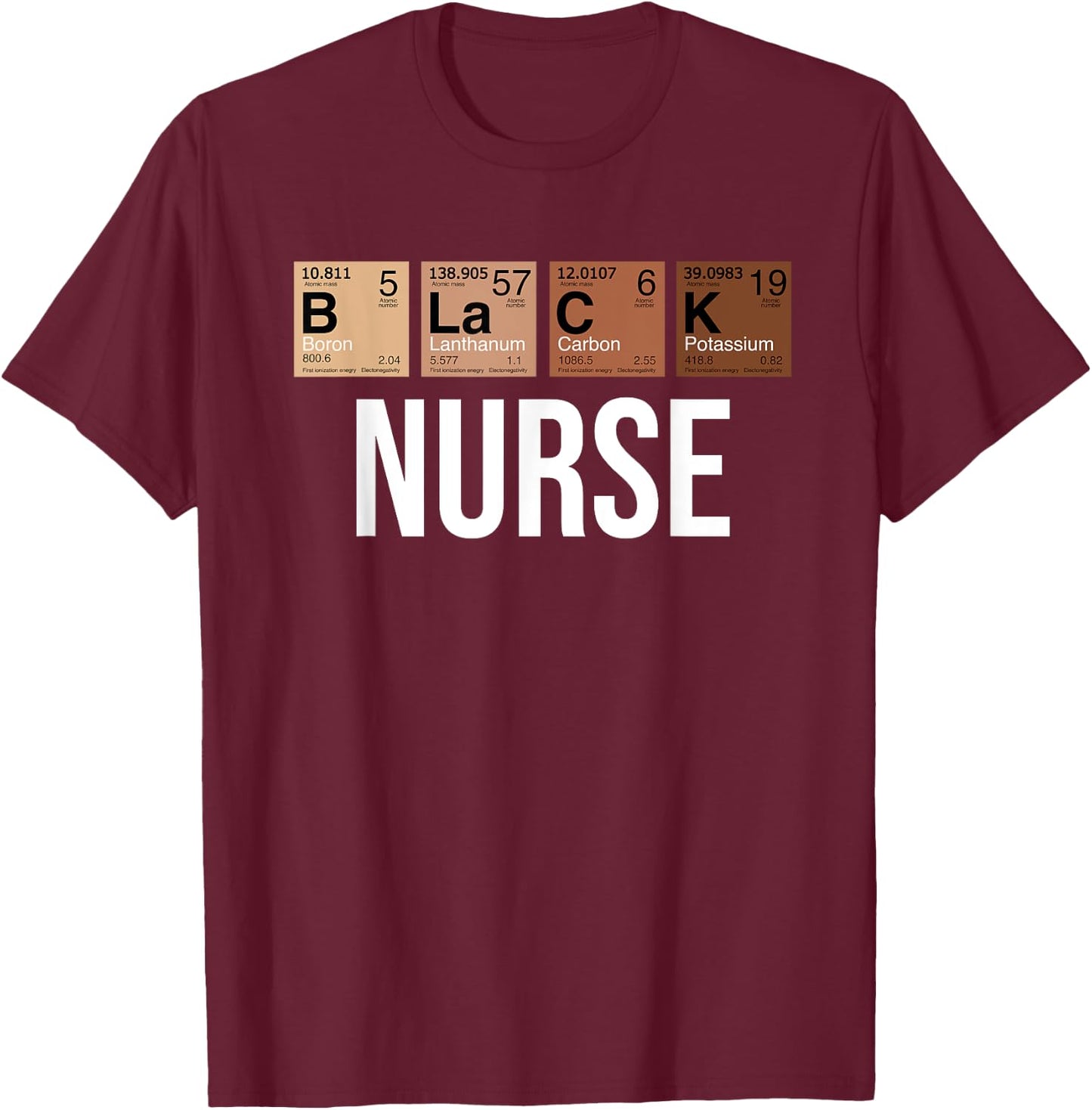 Black History Month Melanin Black Nurse Chemical Element T-Shirt - T-Shirt | Maroon