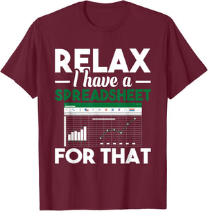 Relax I have a Spreadsheet For That - Accounting Accountant T-Shirt - T-Shirt | Maroon