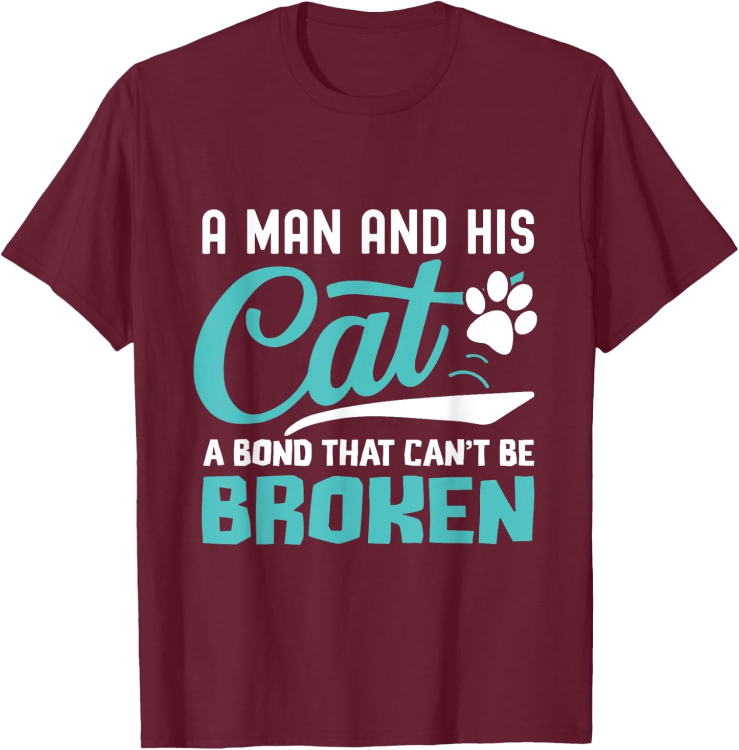 A man and his cat a bond that can't be broken T-Shirt - T-Shirt | Maroon