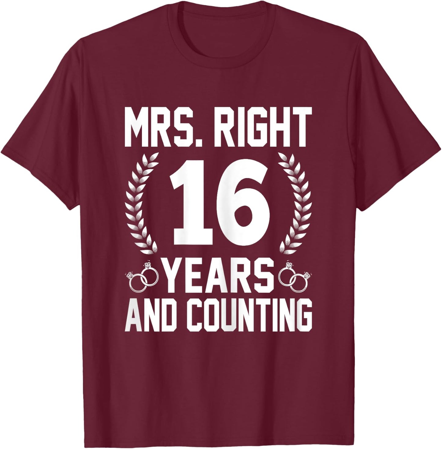 Mrs. Right 16 Years and Counting - 16th Wedding Anniversary T-Shirt - T-Shirt | Maroon