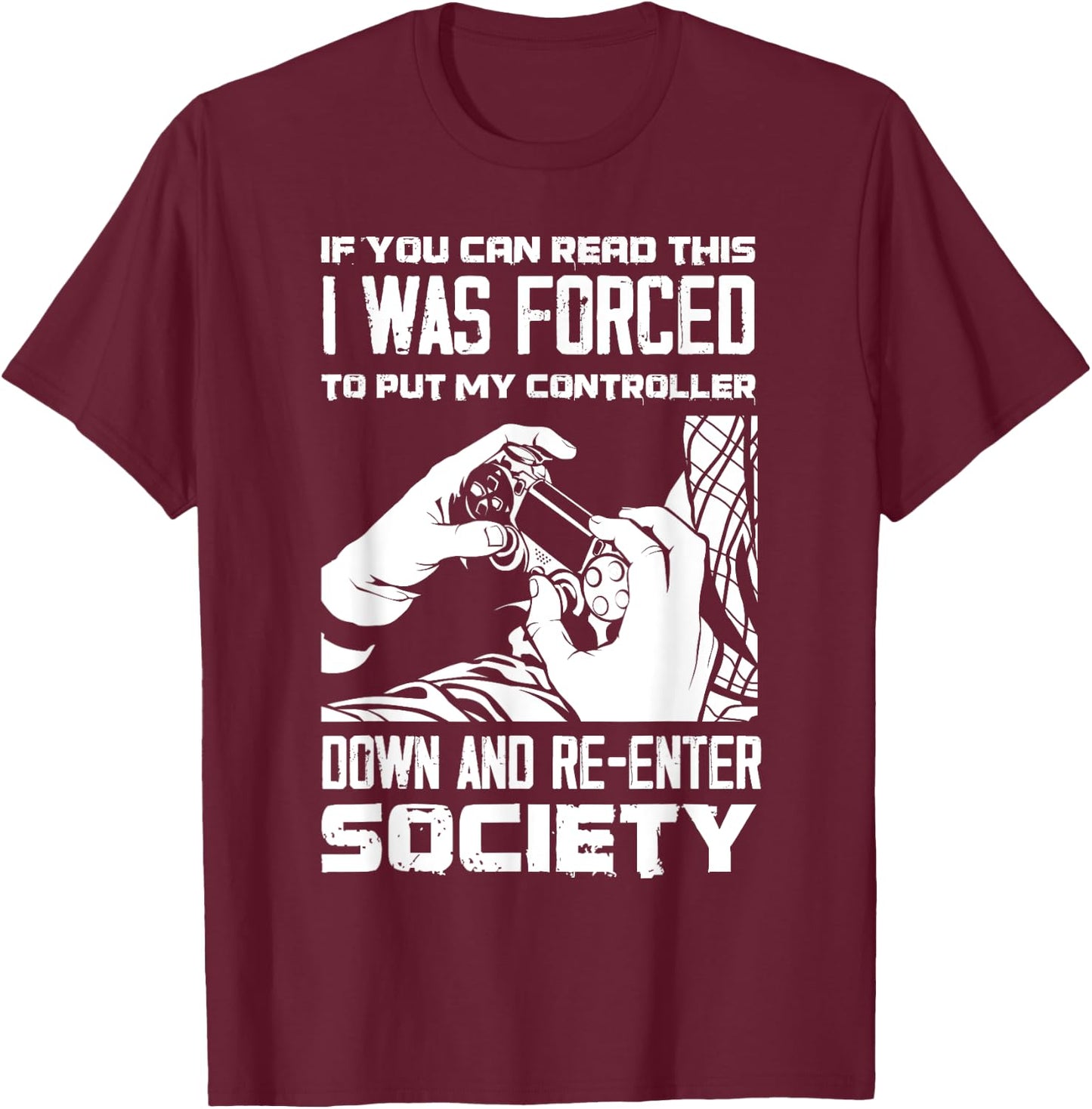 Put Controller Down Re-Enter Society Funny Gamer T-Shirt - T-Shirt | Maroon