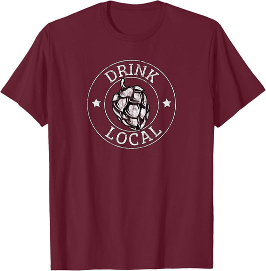 Drink Local Beer Brewing Brewer Drinker Drinking Gift Hops T-Shirt - T-Shirt | Maroon