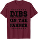 Dibs on The Farmer Funny Wife Girlfriend T-Shirt - T-Shirt | Maroon