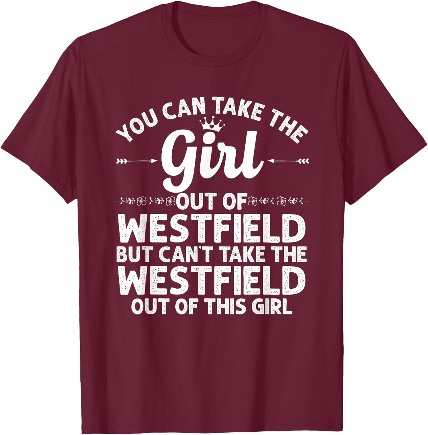 Girl Out Of WESTFIELD NJ NEW JERSEY Gift Funny Home Root USA T-Shirt - T-Shirt | Maroon