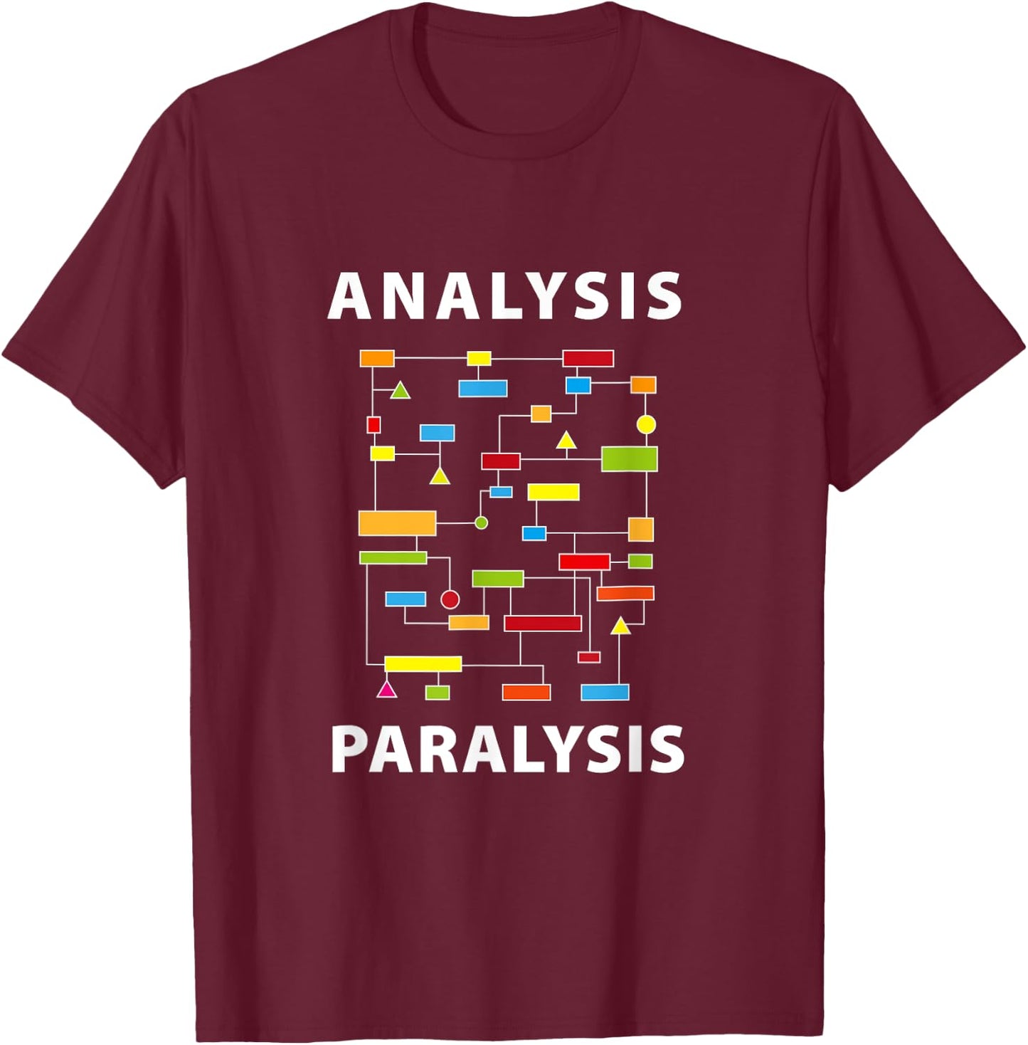 Funny Engineer Analysis Paralysis Geeky Over-Thinker Novelty T-Shirt - T-Shirt | Maroon