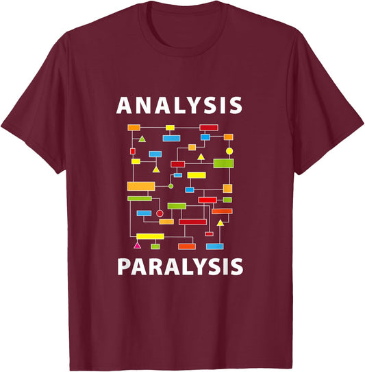 Funny Engineer Analysis Paralysis Geeky Over-Thinker Novelty T-Shirt - T-Shirt | Maroon