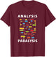 Funny Engineer Analysis Paralysis Geeky Over-Thinker Novelty T-Shirt - T-Shirt | Maroon