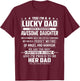 Yes I'm a lucky dad I have a freaking awesome daughter T-Shirt - T-Shirt | Maroon