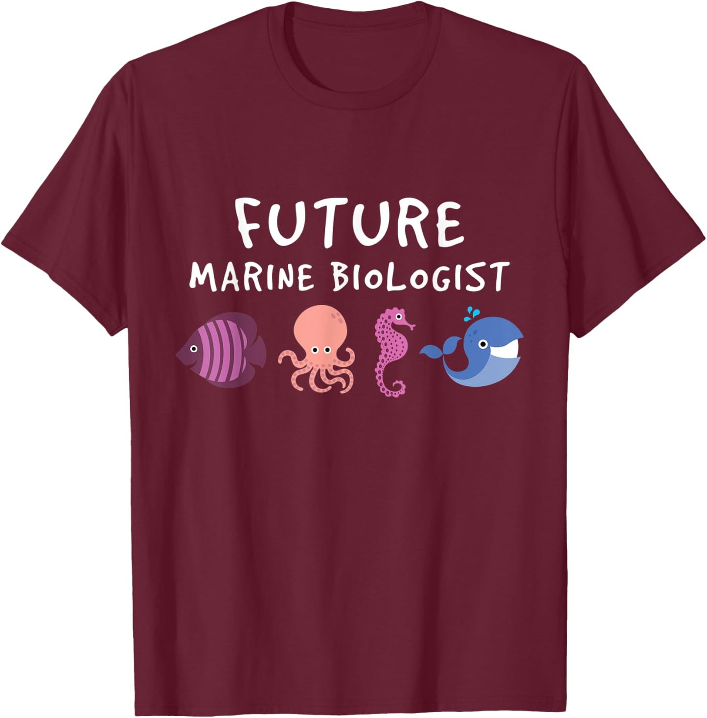Future Marine Biologist Ocean Life Enthusiast Sea Lover T-Shirt - T-Shirt | Maroon