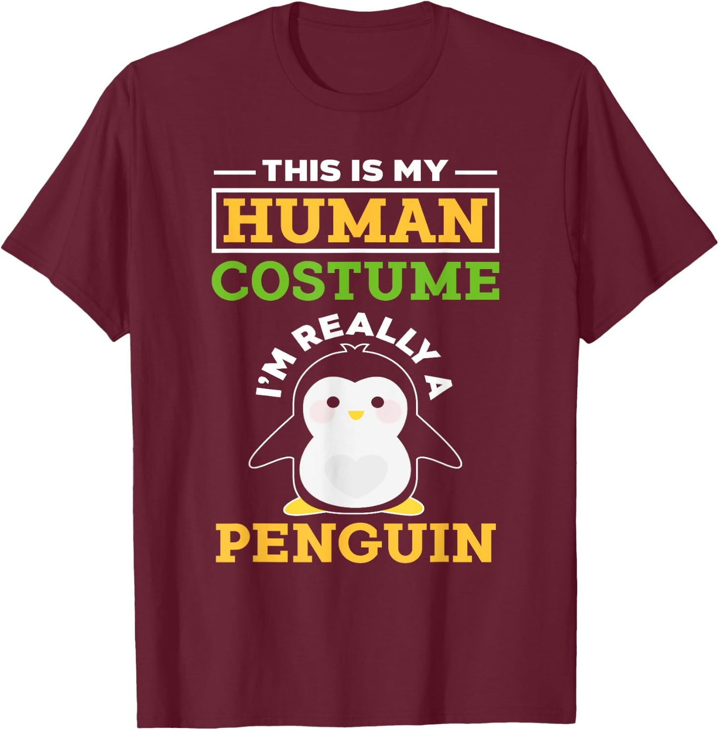 This Is My Human Costume I'm Really A Penguin - Cute Animal T-Shirt - T-Shirt | Maroon