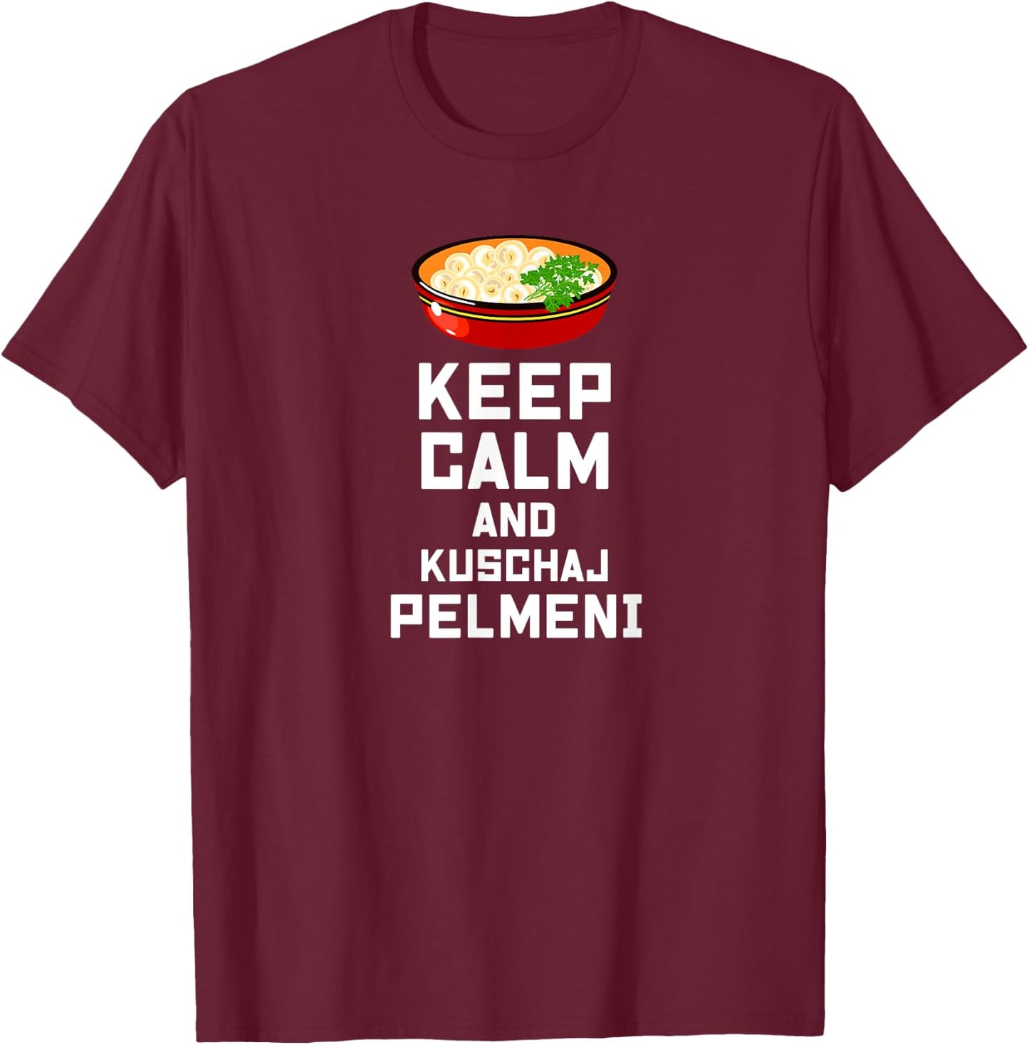 Russian Keep Calm eat Pelmeni Funny Russian Saying Quote T-Shirt - T-Shirt | Maroon