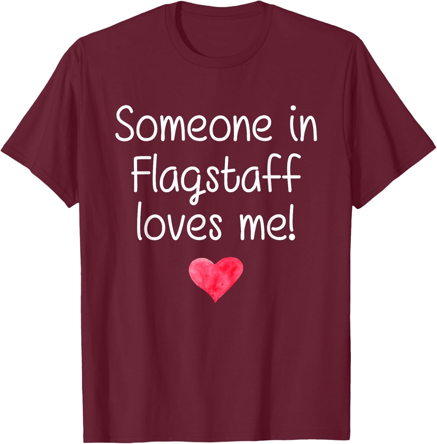 Someone In FLAGSTAFF AZ ARIZONA Loves Me City Home Root Gift T-Shirt - T-Shirt | Maroon