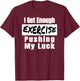 Sarcastic I Get Enough Exercise Pushing My Luck Funny T-Shirt - T-Shirt | Maroon