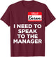 Hello My Name Is Karen And I Need To Speak To The Manger T-Shirt - T-Shirt | Maroon
