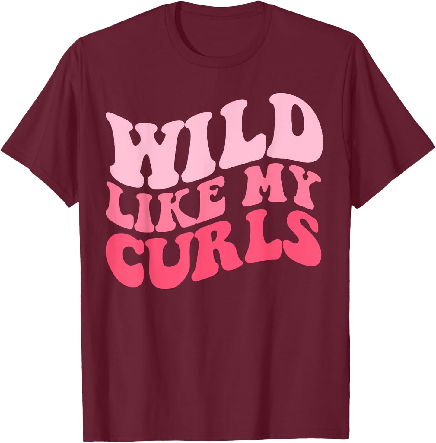 Toddler Girls Wild Like My Curls Funny Curly Hair Groovy T-Shirt - T-Shirt | Maroon
