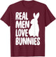 Funny Real Men Love Bunnies Shirt Bunny Lovers Gifts T-Shirt - T-Shirt | Maroon