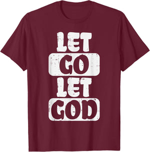 Let Go Let God Jesus Faith Quote Religious Christian Gift T-Shirt - T-Shirt | Maroon