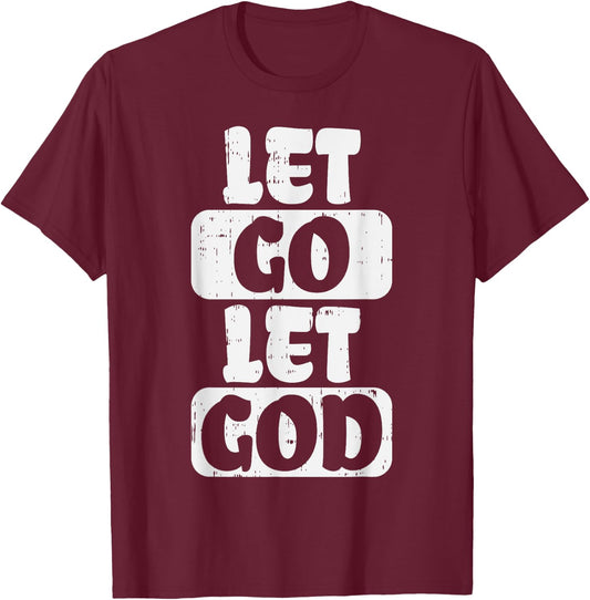 Let Go Let God Jesus Faith Quote Religious Christian Gift T-Shirt - T-Shirt | Maroon