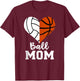 Ball Mom Heart Funny Volleyball Basketball Mom T-Shirt - T-Shirt | Maroon