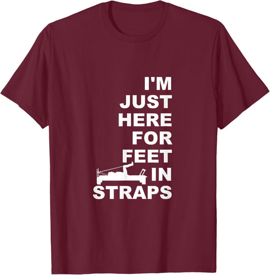 I'm Just Here For Feet In Straps Pilates Lover Pilates T-Shirt - T-Shirt | Maroon