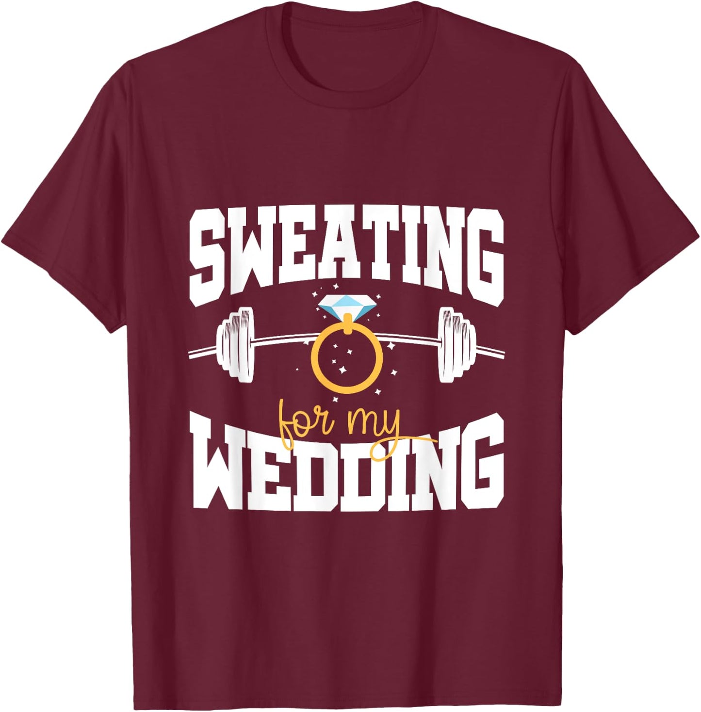 Bride Workout Sweating For My Wedding T-Shirt - T-Shirt | Maroon