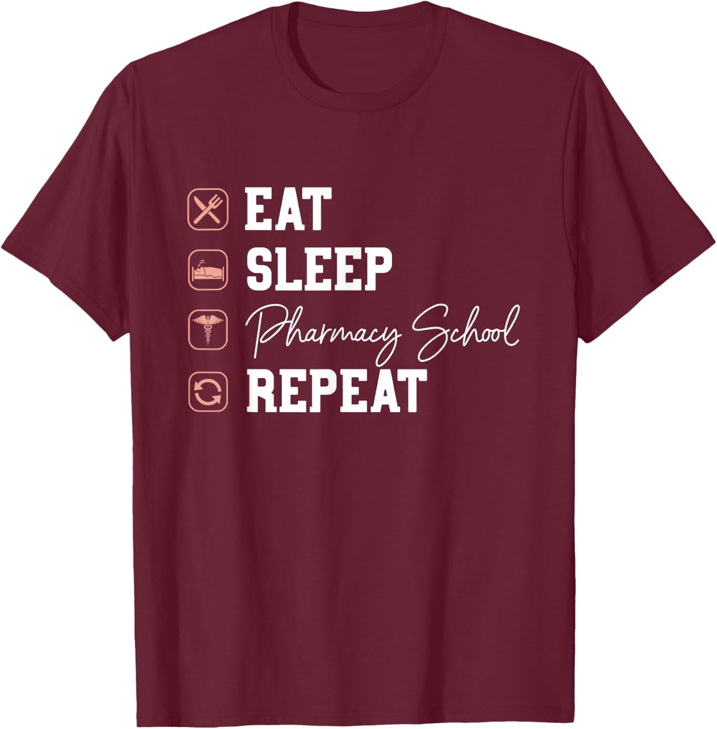 Pharmacy School Eat Sleep Repeat - Future Pharmacist Gifts T-Shirt - T-Shirt | Maroon