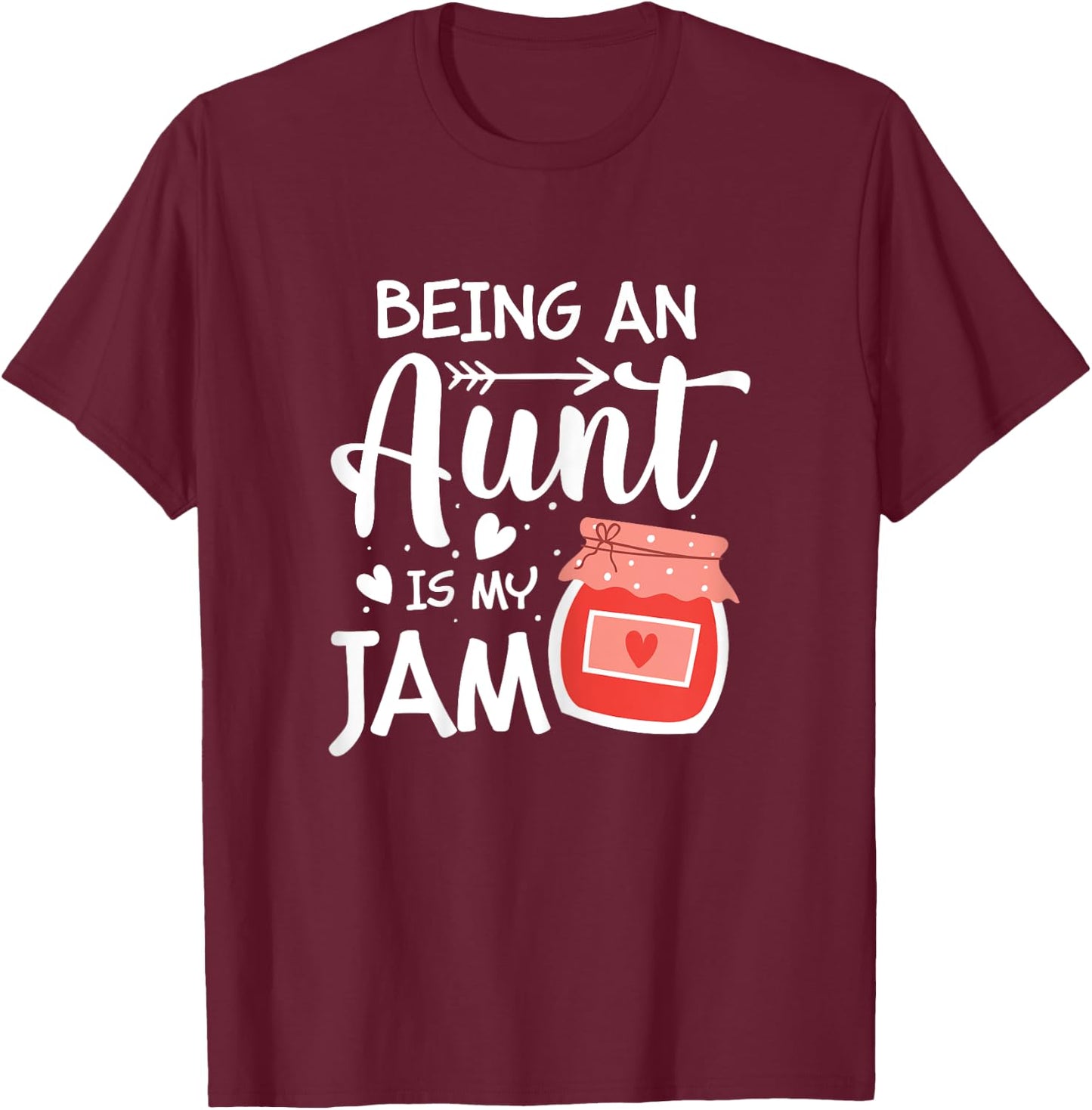 Being An Aunt Is My Jam Funny Family Pun Joke T-Shirt - T-Shirt | Maroon