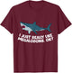 I Just Really Like Megalodon Sharks Love Megalodons T-Shirt - T-Shirt | Maroon