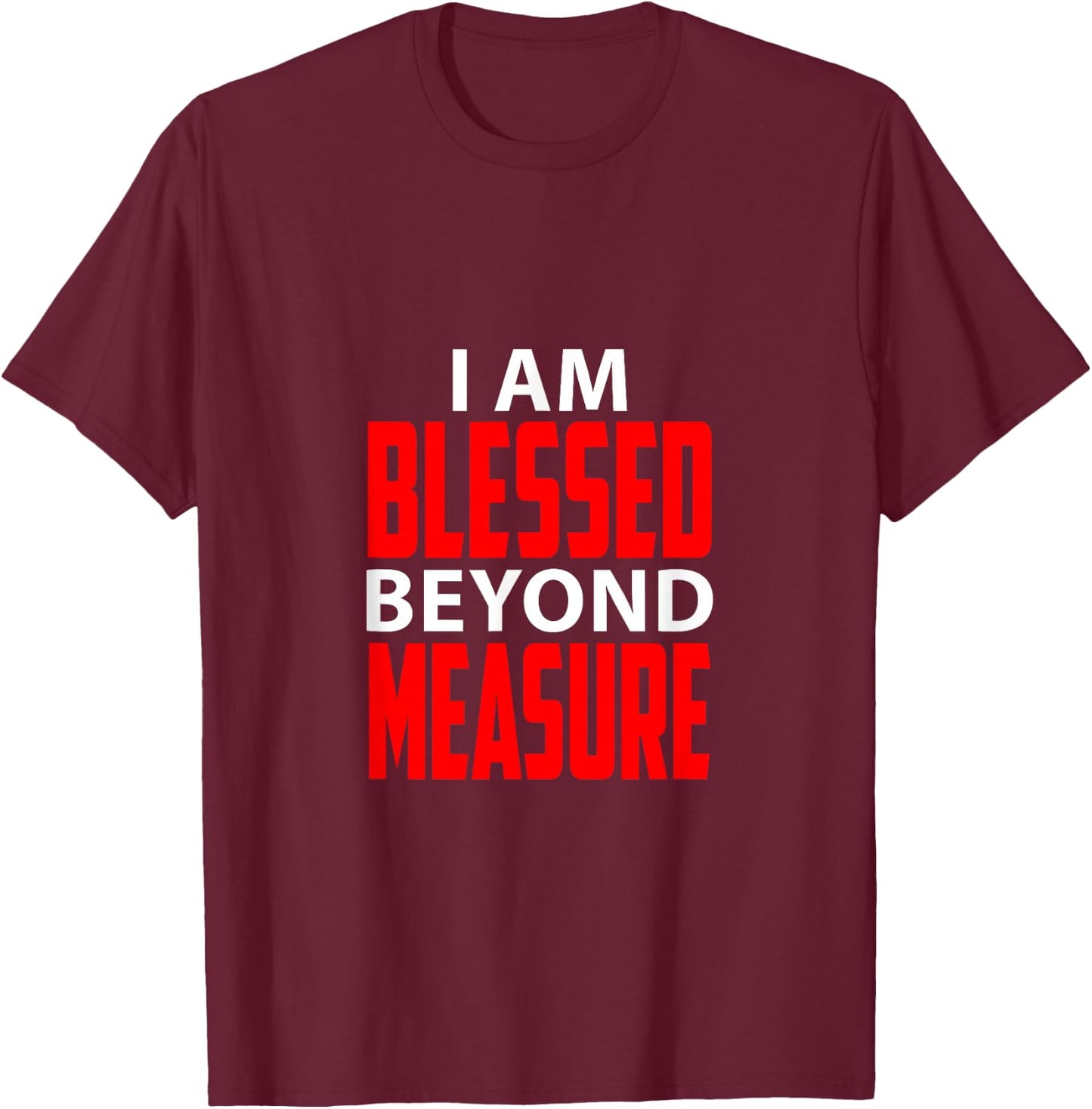Christian I am blessed beyond measure T-Shirt - T-Shirt | Maroon