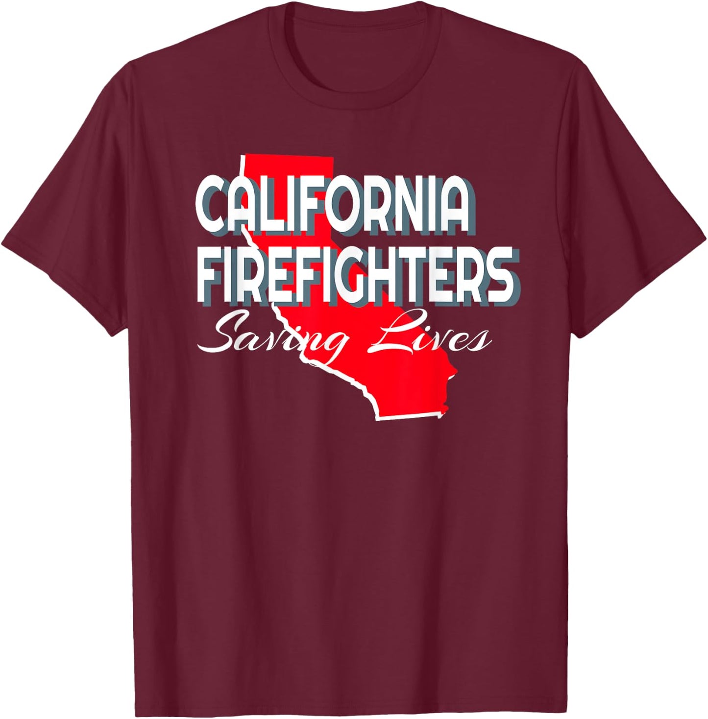 California Firefighters, Saving Lives T-Shirt - T-Shirt | Maroon
