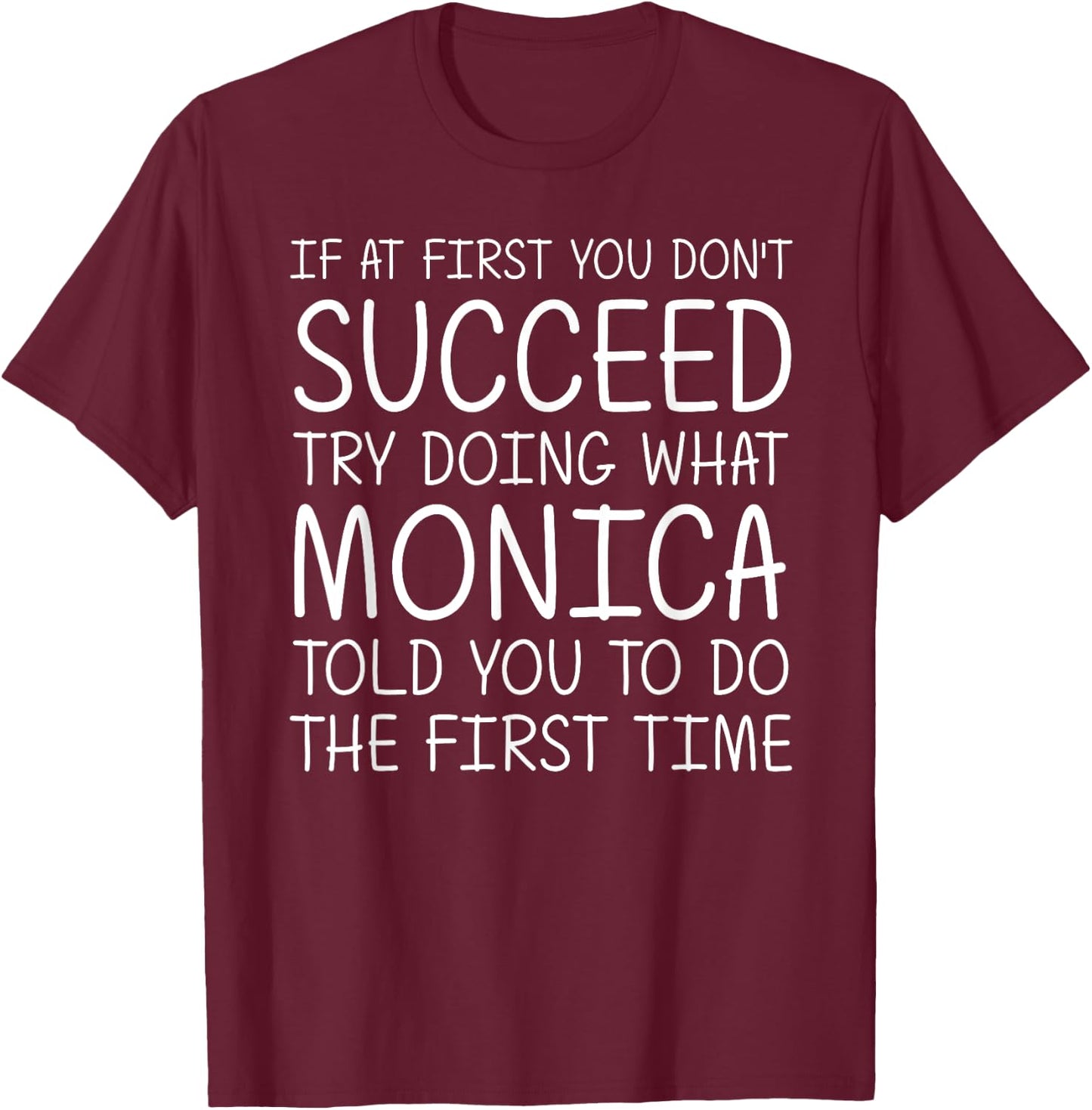 MONICA Gift Name Personalized Birthday Funny Christmas Joke T-Shirt - T-Shirt | Maroon