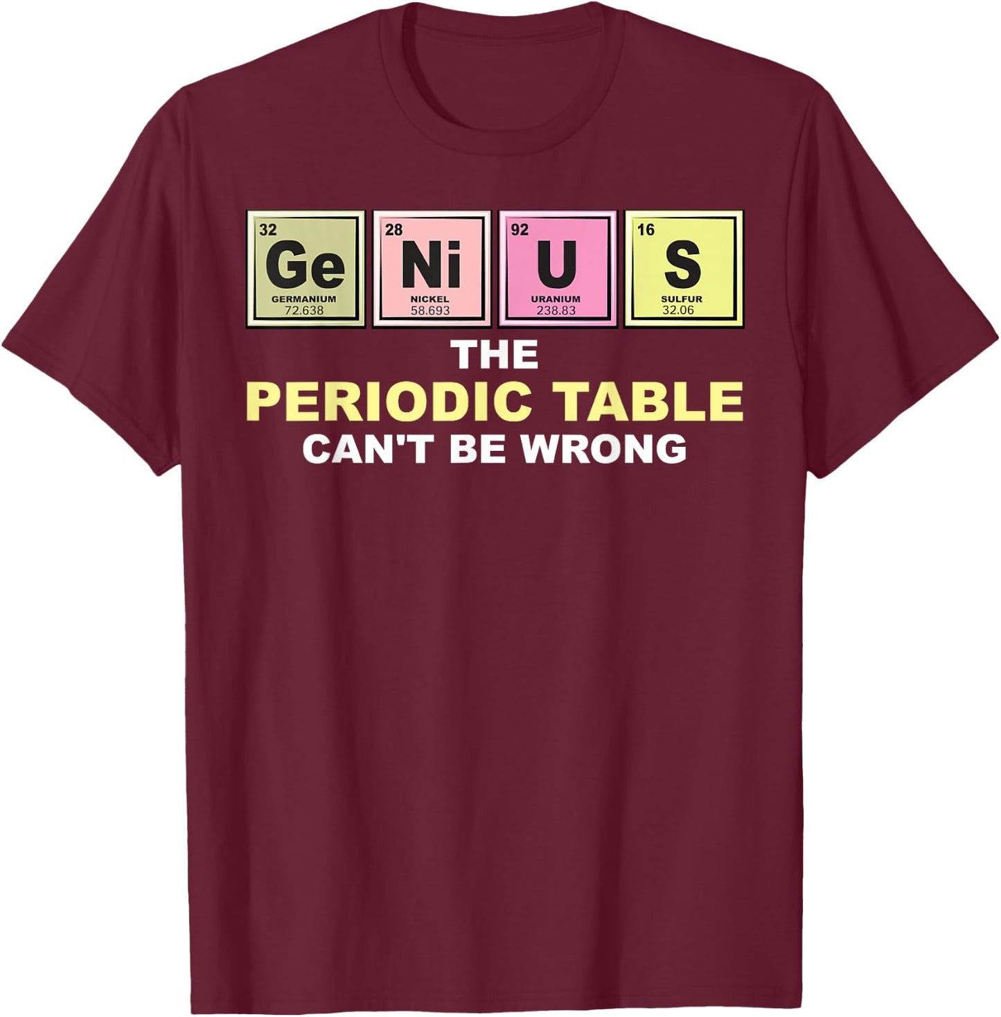 Cool GENIUS Periodic Table | Funny Chemistry Joke Lover Gift T-Shirt - T-Shirt | Maroon