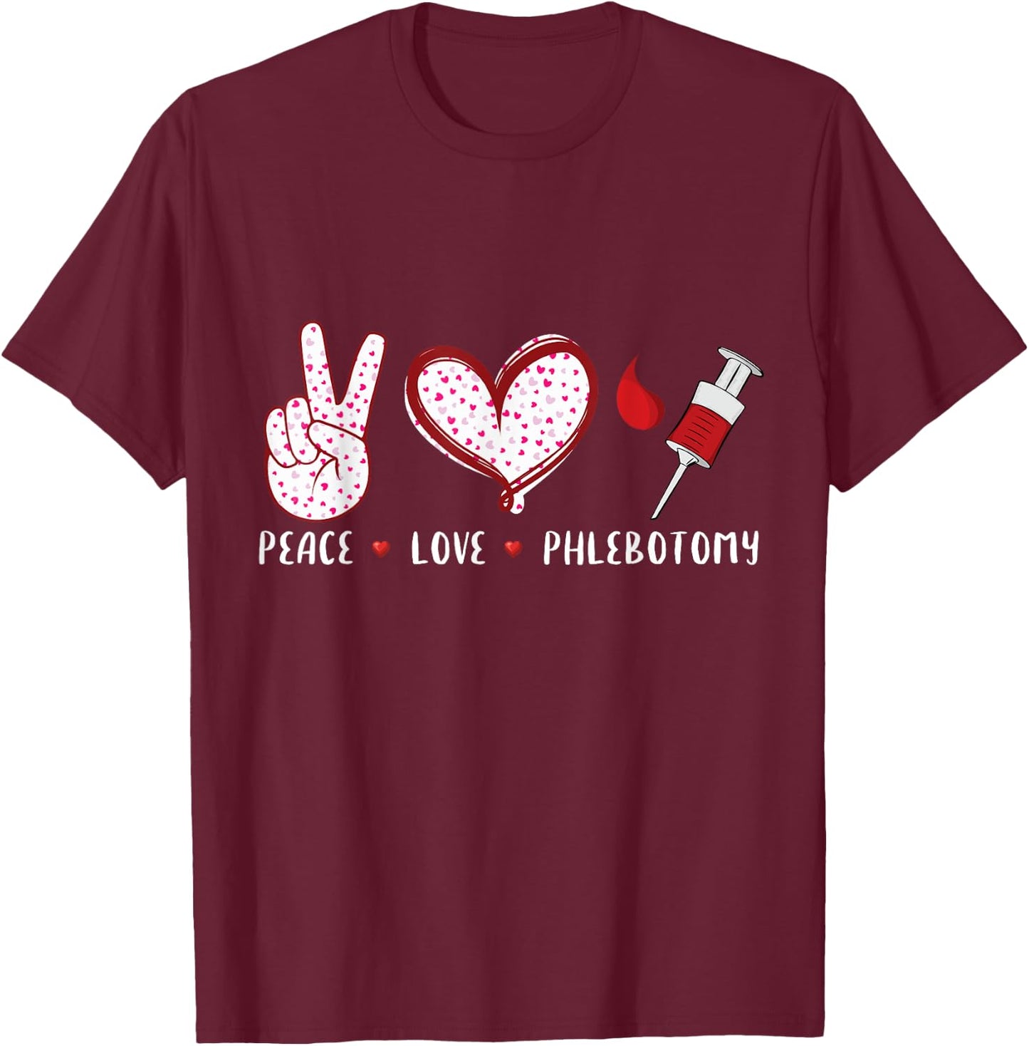 Peace Love Phlebotomy Vein Phlebotomist gifts women T-Shirt - T-Shirt | Maroon