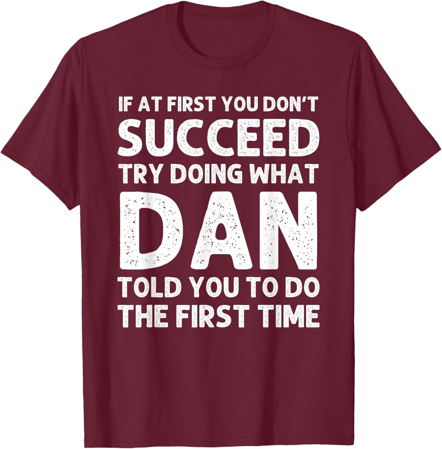 DAN Gift Name Personalized Birthday Funny Christmas Joke T-Shirt - T-Shirt | Maroon