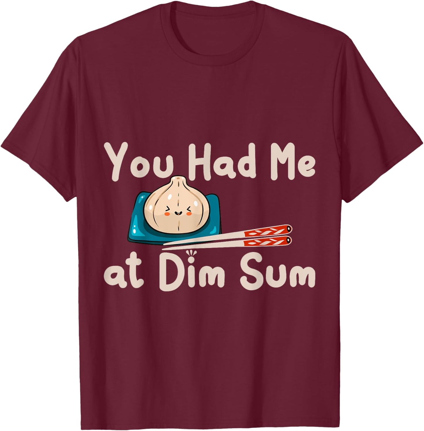 Funny Dim Sum Yum Cha Steamed Buns Baozi Dumplings Shumai T-Shirt - T-Shirt | Maroon
